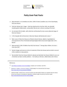 Fatty Liver Fast Facts  Approximately 1 in 4 Canadians are obese. 100% of obese Canadians are at risk of developing fatty liver disease.