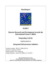 Final Report  EUDET Detector Research and Development towards the International Linear Collider Integrating Activity