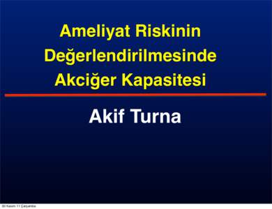 Ameliyat Riskinin Değerlendirilmesinde Akciğer Kapasitesi Akif Turna