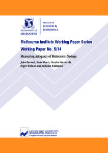 Melbourne Institute Working Paper Series Working Paper No[removed]Measuring Adequacy of Retirement Savings   John Burnett, Kevin Davis, Carsten Murawski, Roger Wilkins and Nicholas Wilkinson