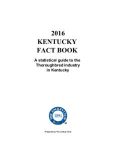 2016 KENTUCKY FACT BOOK A statistical guide to the Thoroughbred industry in Kentucky