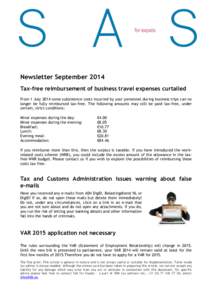 Newsletter September 2014 Tax-free reimbursement of business travel expenses curtailed From 1 July 2014 some subsistence costs incurred by your personnel during business trips can no longer be fully reimbursed tax-free. 