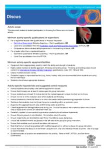 Discus Activity scope This document relates to student participation in throwing the Discus as a curriculum activity.  Minimum activity-specific qualifications for supervisors