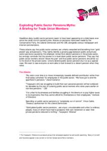 Exploding Public Sector Pensions Myths: A Briefing for Trade Union Members Headlines about public sector pensions seem to have been appearing on a daily basis ever since the credit crunch started to bite. Attacks on pens