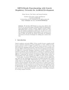 METAMorph: Experimenting with Genetic Regulatory Networks for Artificial Development Finlay Stewart, Tim Taylor, and George Konidaris Institute of Perception, Action and Behaviour University of Edinburgh f.j.stewart@sms.