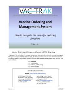 Vaccine Ordering and Management System (VOMS) – Overview Welcome! This is the first of a four-part instructional video series describing the Vaccine Ordering and Management System (VOMS) within VacTrAK, the State of Al