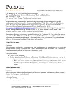 ENVIRONMENTAL HEALTH AND PUBLIC SAFETY  TO: Members of the West Lafayette Campus Community FR: Carol Shelby, Senior Director of Environmental Health and Public Safety DA: November 14, 2014 FE: Adverse Winter Weather Proc