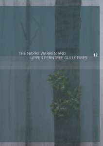 THE NARRE WARREN AND UPPER FERNTREE GULLY FIRES 12  Volume I: The Fires and the Fire-Related Deaths