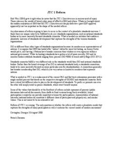 JTC 1 Reform Rob Weir (IBM) gets it right when he notes that the JTC 1 Directives are in serious need of repair. Those rules are the results of twenty plus years of effort by IBM and others. Whatever brought about the su