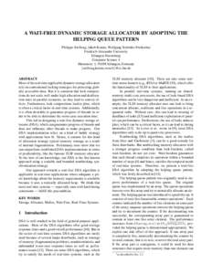 A WAIT-FREE DYNAMIC STORAGE ALLOCATOR BY ADOPTING THE HELPING QUEUE PATTERN Philippe Stellwag, Jakob Krainz, Wolfgang Schr¨oder-Preikschat Friedrich-Alexander University Erlangen-Nuremberg Computer Science 4