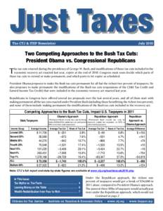 The CTJ & ITEP Newsletter  July 2010 Two Competing Approaches to the Bush Tax Cuts: President Obama vs. Congressional Republicans