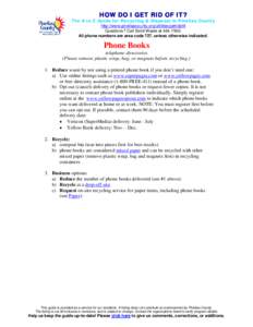 HOW DO I GET RID OF IT?  The A to Z Guide for Recycling & Disposal in Pinellas County http://www.pinellascounty.org/utilities/getridofit Questions? Call Solid Waste at[removed]All phone numbers are area code 727, unles