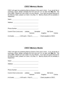 CDCC Memory Books CDCC will again be publishing Memory Books of this year’s choirs. If you would like to purchase a book, please complete the form and turn it in no later than May 10. The cost is $15. Please turn your 