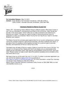 For Immediate Release: May 13, 2013 Contact: Karen Bledsoe, Fair Volunteer Coordinator, ([removed]or Cathy Crocker, Volunteer Services Coordinator, ([removed]Volunteers Needed for Marion County Fair Salem, OR -