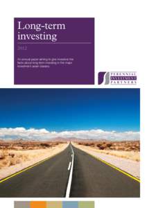 Long-term investing 2012 An annual paper aiming to give investors the facts about long-term investing in the major investment asset classes.