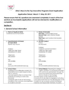 Ohio’s Race to the Top Innovative Programs Grant Application Application Period- March 11-May 20, 2011 Please ensure that ALL questions are answered completely in each of the four sections as incomplete applications wi