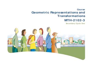 Course  Geometric Representations and Transformations MTHSecondary Cycle One