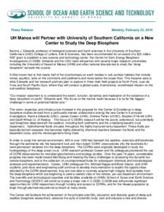 Press Release  Monday, February 22, 2010 UH Manoa will Partner with University of Southern California on a New Center to Study the Deep Biosphere