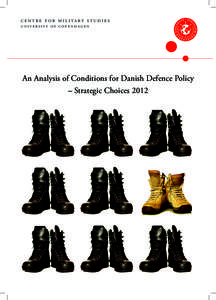 c e n t r e f o r m i l i ta r y s t u d i e s university of copenhagen An Analysis of Conditions for Danish Defence Policy – Strategic Choices 2012