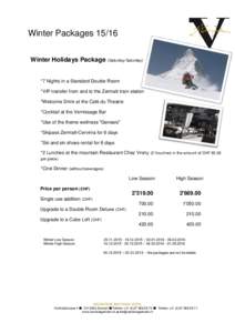 Winter PackagesWinter Holidays Package (Saturday-Saturday) *7 Nights in a Standard Double Room *VIP transfer from and to the Zermatt train station *Welcome Drink at the Café du Theatre