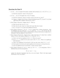 Exercises for Stat II 1. Let X1 , ..., Xn be a sample of iid random variables with the density f (x) = (θ+1)xθ , 0 ≤ x ≤ 1. (a) Find the asymptotic variance of the mle of θ. 2. Let X1 , ..., Xn be a iid sample wit