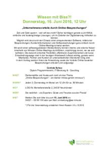    Wissen mit Biss?! Donnerstag, 16. Juni 2016, 12 Uhr „Unternehmensvorteile durch Online-Besprechungen“ Zeit und Geld sparen – wer will das nicht? Daher benötigen gerade auch KMUs