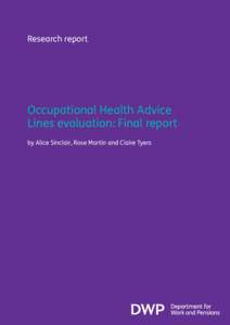 Research report  Occupational Health Advice Lines evaluation: Final report by Alice Sinclair, Rose Martin and Claire Tyers