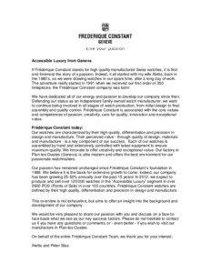 Accessible Luxury from Geneva If Frédérique Constant stands for high quality manufactured Swiss watches, it is first and foremost the story of a passion. Indeed, it all started with my wife Aletta, back in