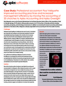 www.aplossoftware.com  Case Study: Professional accountant Paul Veliquette improved accounting practices and increased management efficiency by moving the accounting of 20 churches to Aplos Accounting and Aplos Oversight