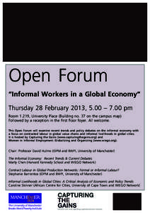 Open Forum “Informal Workers in a Global Economy” Thursday 28 February 2013, 5.00 – 7.00 pm Room 1.219, University Place (Building no. 37 on the campus map) Followed by a reception in the first floor foyer. All wel