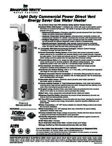 Light Duty Commercial Power Direct Vent Energy Saver Gas Water Heater Photo is of PDX-65S-65FB-3N FEATURING: