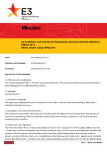 Minutes Air-conditioner and Commercial Refrigeration Advisory Committee Meeting 5 8 March 2013 Ciloms Airport Lodge, Melbourne  Chair: