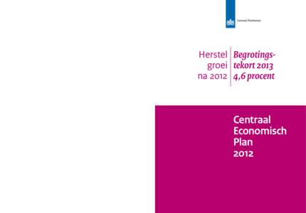 Centraal Economisch PlanDeze publicatie is een uitgave van: Herstel Begrotingsgroei tekort 2013 na,6 procent