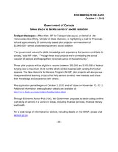 FOR IMMEDIATE RELEASE October 11, 2013 Government of Canada takes steps to tackle seniors’ social isolation Tobique-Mactaquac—Mike Allen, MP for Tobique-Mactaquac, on behalf of the