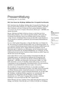 Pressemitteilung Luxemburg, den 16. Juni 2009 BGL feiert heute das 40-jährige Jubiläum ihrer Zweigstelle Esch Benelux BGL feiert heute das 40-jährige Jubiläum ihrer Zweigstelle Esch Benelux, die sich seit 1976 am Pla