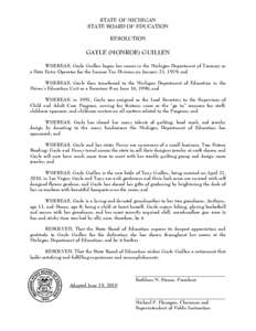 STATE OF MICHIGAN STATE BOARD OF EDUCATION RESOLUTION GAYLE (MONROE) GUILLEN WHEREAS, Gayle Guillen began her career in the Michigan Department of Treasury as