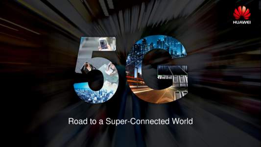 Road to a Super-Connected World  Why What How