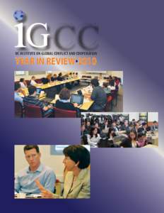 UC INSTITUTE ON GLOBAL CONFLICT AND COOPERATION  YEAR IN REVIEW•2010 FROM THE DIRECTOR 2010 was an exciting year for the Institute on Global Conflict and Cooperation despite the financial struggles of