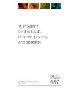 ‘It shouldn’t be this hard’: children, poverty and disability  A Child Poverty Action Group Monograph