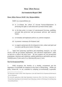 Home Affairs Bureau Environmental Report 2003 Home Affairs Bureau (HAB)’s Key Responsibilities HAB’s key responsibilities are(a) to co-ordinate the efforts of relevant bureaux/departments in protecting the rights of 