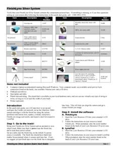 FinishLynx Silver System Verify that your FinishLynx Silver System contains the components pictured here. If something is missing, or if you have questions setting up your system after following the instructions in this 