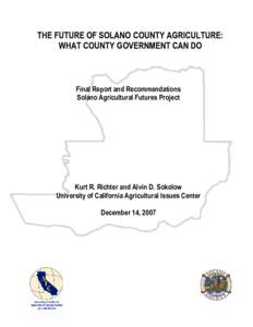 THE FUTURE OF SOLANO COUNTY AGRICULTURE: WHAT COUNTY GOVERNMENT CAN DO Final Report and Recommendations Solano Agricultural Futures Project