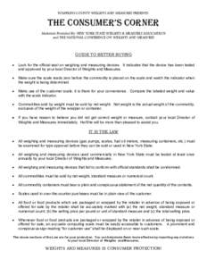 TOMPKINS COUNTY WEIGHTS AND MEASURES PRESENTS:  THE CONSUMER’S CORNER Materials Provided By: NEW YORK STATE WEIGHTS & MEASURES ASSOCIATION and THE NATIONAL CONFERENCE ON WEIGHTS AND MEASURES