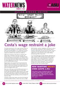 NUMBER 2 • 2008  Costa’s wage restraint a joke The State Government’s 2.5% wage restriction policy for all public sector employees is not enough to keep pace with CPI and rising inflation. It is a virtual pay cut a