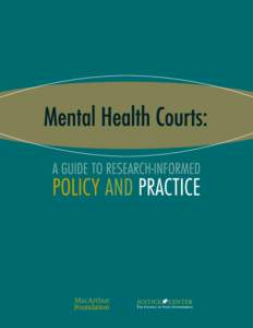 Mental Health Courts: A GUIDE TO RESEARCH-INFORMED POLICY AND PRACTICE Lauren Almquist Elizabeth Dodd