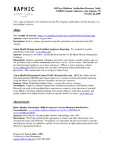 All-Payer Database Applications Resource Guide NAHDO Annual Conference, San Antonio, TX October 26, 2008 This is not an exhaustive list and leans towards New England applications, but the intention is to keep adding to t