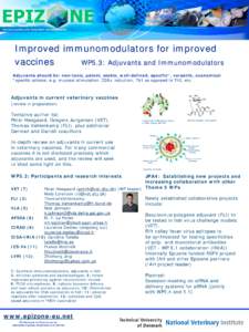 Improved immunomodulators for improved vaccines WP5.3: Adjuvants and Immunomodulators Adjuvants should be: non-toxic, potent, stable, well-defined, specific*, versatile, economical *specific actions: e.g. mucosal stimula