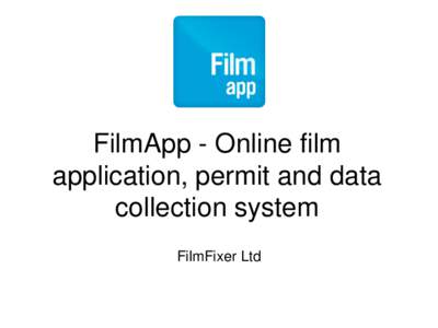 FilmApp - Online film application, permit and data collection system FilmFixer Ltd  • FilmApp allows each city to impose their own terms and conditions