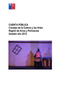 CUENTA PÚBLICA Consejo de la Cultura y las Artes Región de Arica y Parinacota Gestión año 2012  PRESENTACIÓN