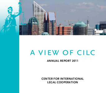 a view of cilc ANNUAL REPORT 2011 CENTER FOR INTERNATIONAL LEGAL COOPERATION